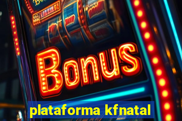 plataforma kfnatal